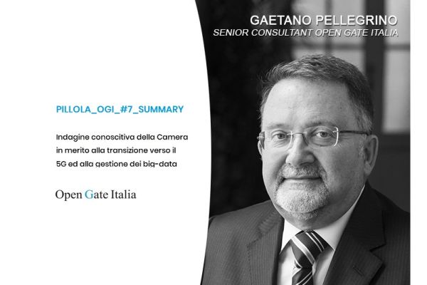 Indagine conoscitiva della Camera in merito alla transizione verso il 5G ed alla gestione dei big-data. PILLOLA_OGI_#7_SUMMARY