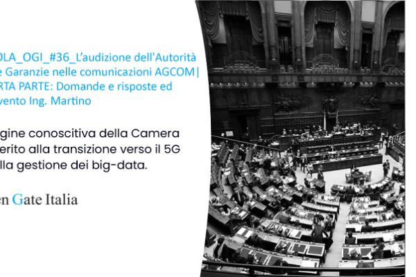 Indagine conoscitiva della Camera in merito alla transizione verso il 5G ed alla gestione dei big-data.