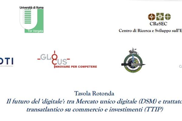 Tavola Rotonda Il futuro del ‘digitale’: tra Mercato unico digitale (DSM) e trattato transatlantico su commercio e investimenti (TTIP) – Gaetano Pellegrino