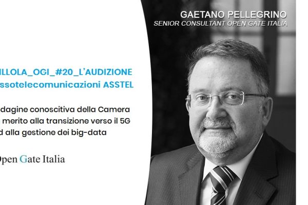 Indagine conoscitiva della Camera in merito alla transizione verso il 5G ed alla gestione dei big-data. PILLOLA_OGI_#20_L’AUDIZIONE ASSTEL