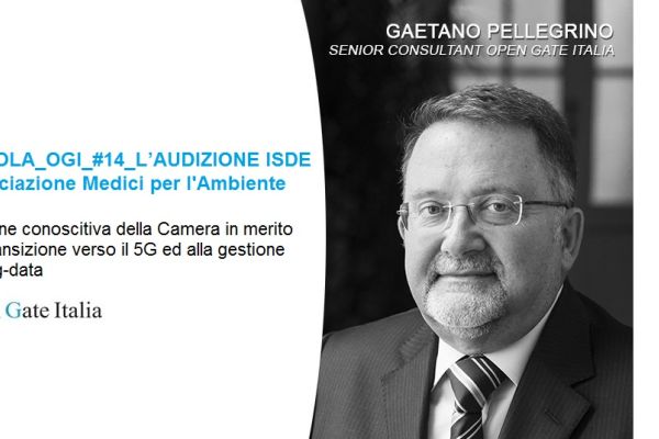 Indagine conoscitiva della Camera in merito alla transizione verso il 5G ed alla gestione dei big-data. PILLOLA_OGI_#14_L’AUDIZIONE ISDE