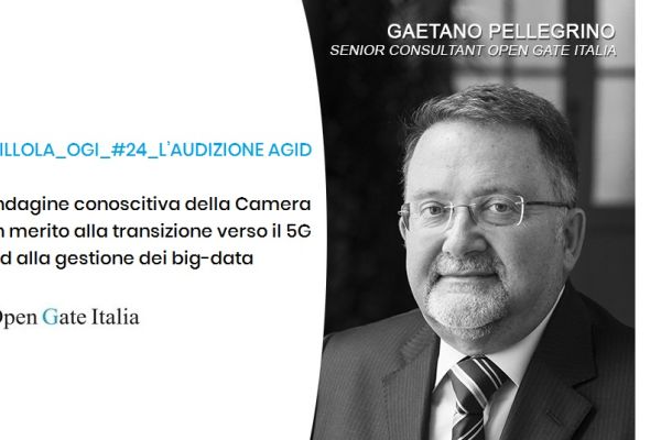 Indagine conoscitiva della Camera in merito alla transizione verso il 5G ed alla gestione dei big-data. PILLOLA_OGI_#24_L’AUDIZIONE AGID