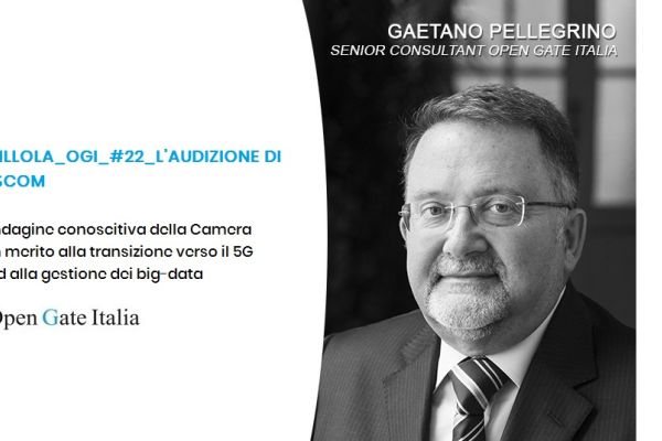 Indagine conoscitiva della Camera in merito alla transizione verso il 5G ed alla gestione dei big-data. PILLOLA_OGI_#22_L’AUDIZIONE ISCOM