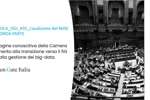 Indagine conoscitiva della Camera in merito alla transizione verso il 5G ed alla gestione dei big-data.