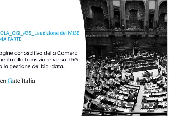 Indagine conoscitiva della Camera in merito alla transizione verso il 5G ed alla gestione dei big-data.